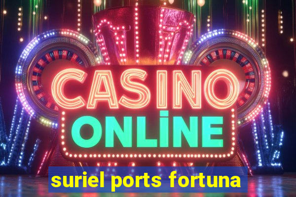 suriel ports fortuna