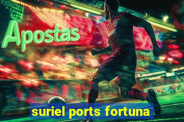 suriel ports fortuna