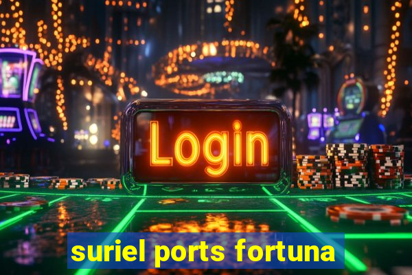 suriel ports fortuna