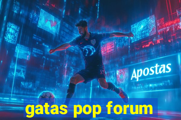 gatas pop forum