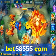 bet58555 com