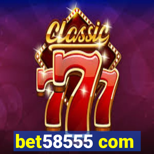 bet58555 com