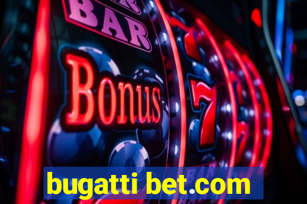 bugatti bet.com