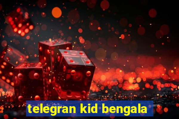 telegran kid bengala