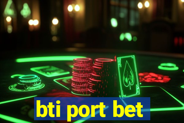 bti port bet