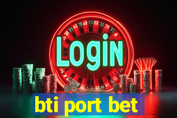 bti port bet