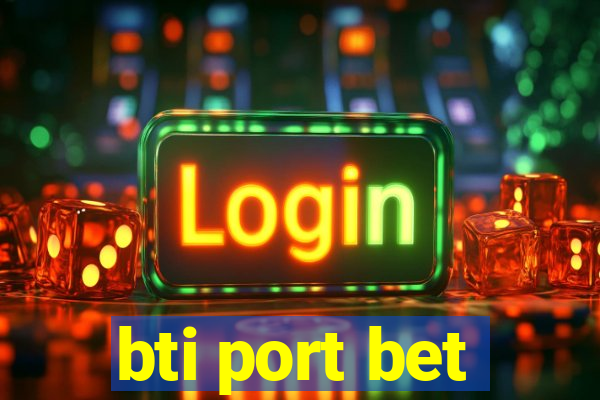 bti port bet