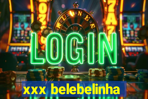 xxx belebelinha