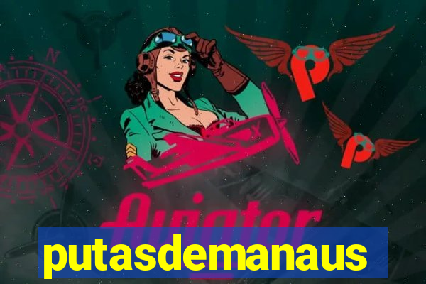 putasdemanaus