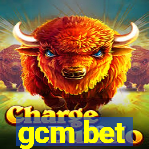 gcm bet