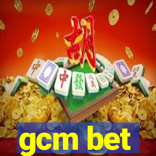 gcm bet