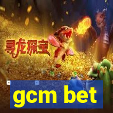 gcm bet