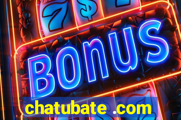 chatubate .com