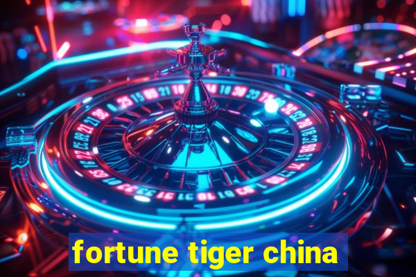 fortune tiger china