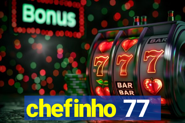 chefinho 77