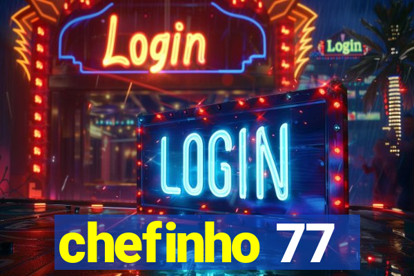 chefinho 77