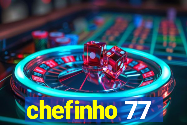 chefinho 77