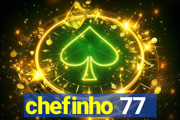 chefinho 77