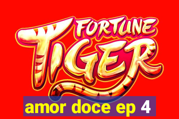 amor doce ep 4