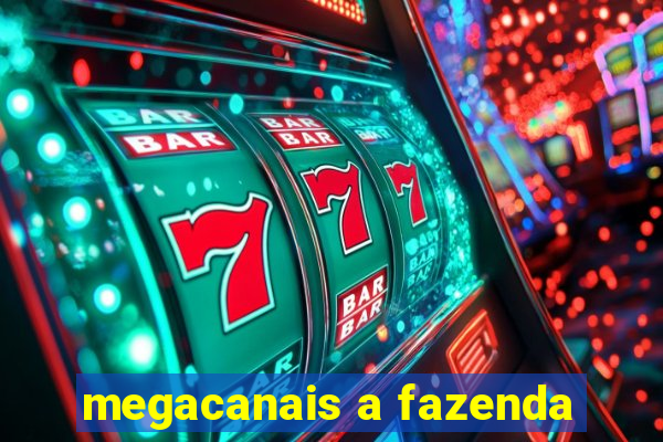 megacanais a fazenda