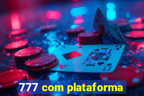 777 com plataforma