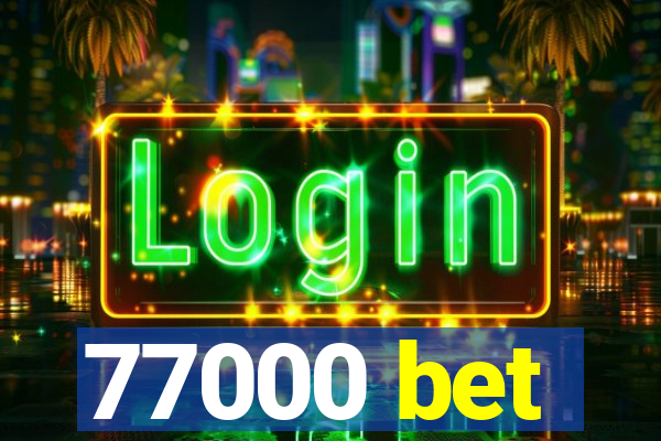 77000 bet