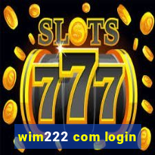 wim222 com login