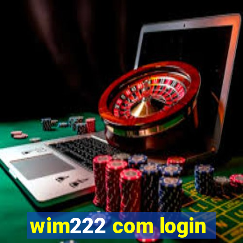 wim222 com login