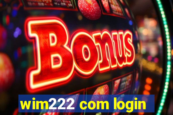 wim222 com login