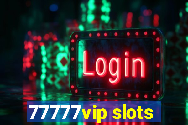 77777vip slots