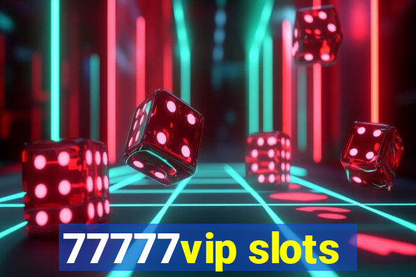 77777vip slots