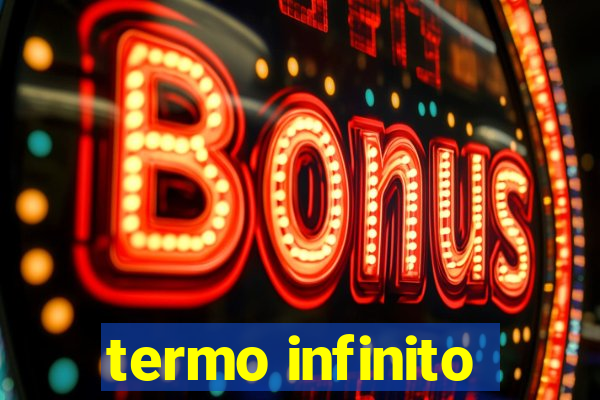 termo infinito