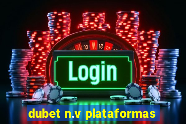 dubet n.v plataformas