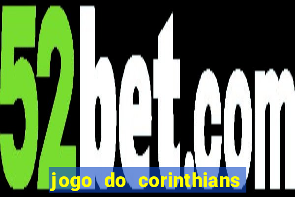 jogo do corinthians ao vivo multicanal