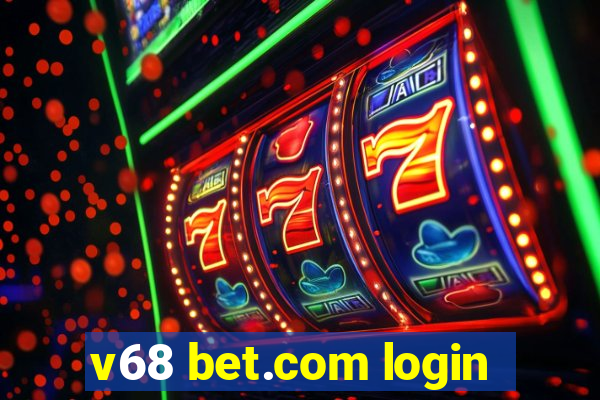 v68 bet.com login