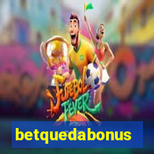 betquedabonus