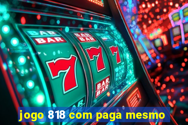 jogo 818 com paga mesmo