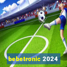 bebetronic 2024