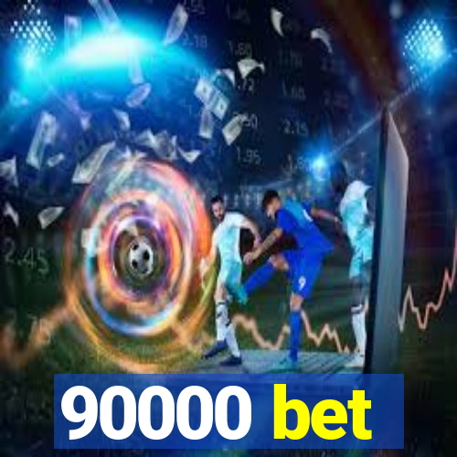 90000 bet