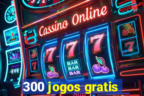 300 jogos gratis