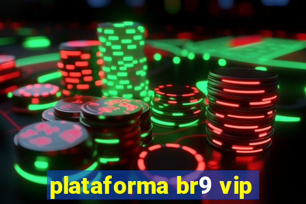 plataforma br9 vip