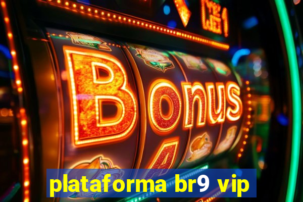 plataforma br9 vip