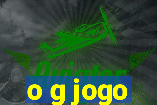 o g jogo