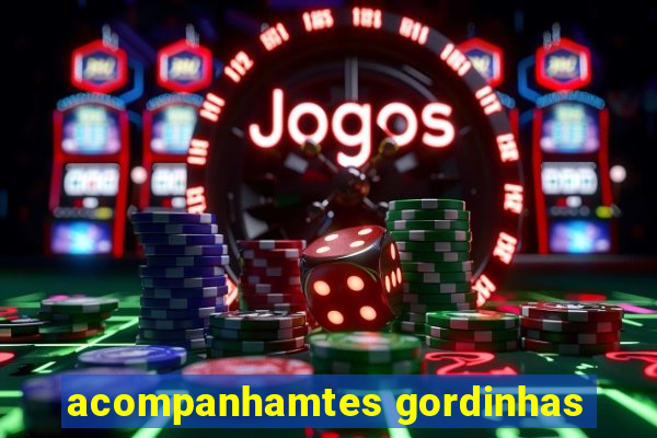 acompanhamtes gordinhas