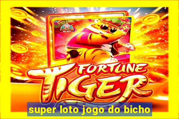 super loto jogo do bicho