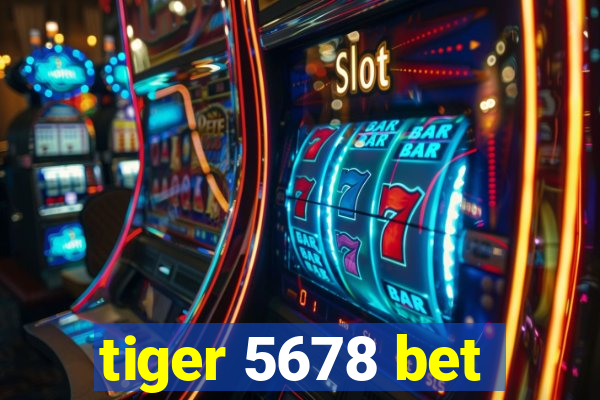 tiger 5678 bet