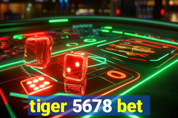 tiger 5678 bet