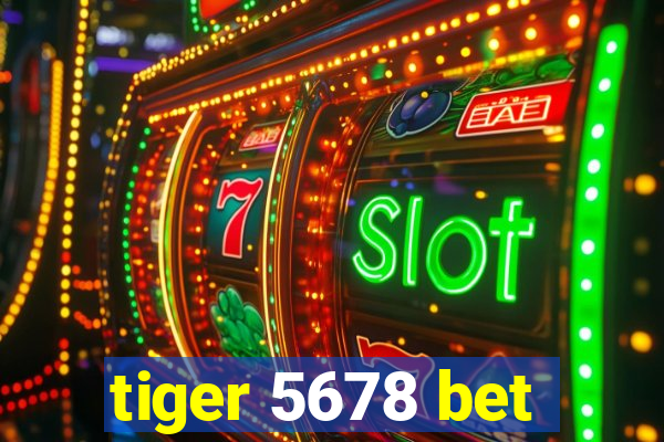 tiger 5678 bet