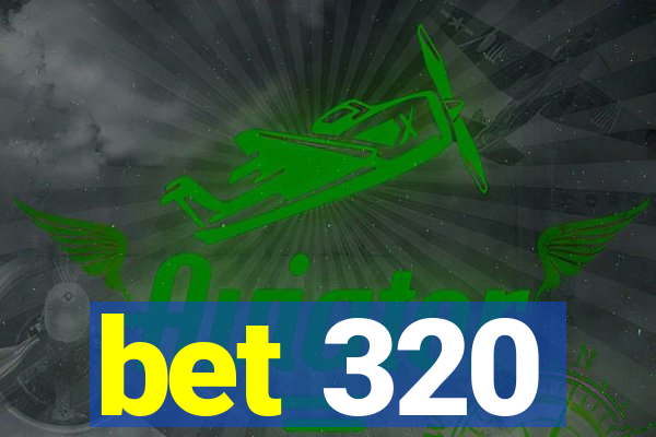 bet 320