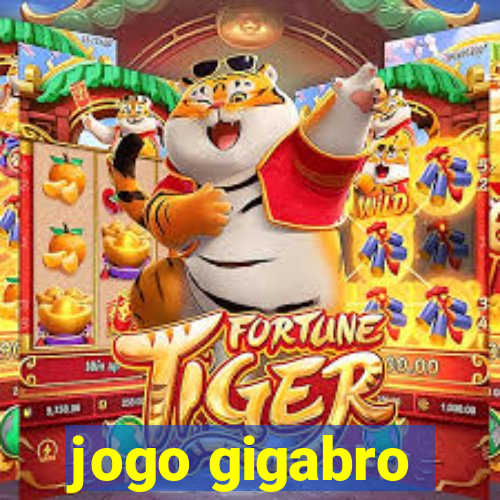 jogo gigabro